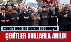 Çankırı 1999’un Acısını Unutmuyor: Şehitler Dualarla Anıldı