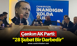 Çankırı AK Parti: “28 Şubat Bir Darbedir”