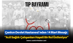 Çankırı Devlet Hastanesi’nden 14 Mart Mesajı: “Acil Sağlık Çalışanları Hayati Bir Rol Üstleniyor”