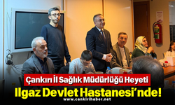 Çankırı İl Sağlık Müdürlüğü Heyeti Ilgaz Devlet Hastanesi’nde!