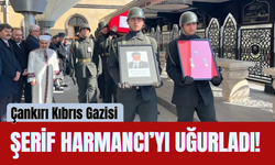 Çankırı Kıbrıs Gazisi Şerif Harmancı’yı Uğurladı!