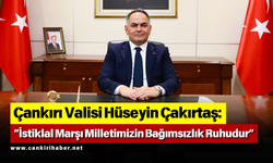 Çankırı Valisi Hüseyin Çakırtaş: “İstiklal Marşı Milletimizin Bağımsızlık Ruhudur”