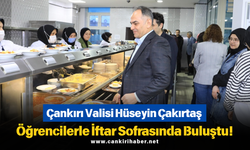 Çankırı Valisi Hüseyin Çakırtaş Öğrencilerle İftar Sofrasında Buluştu!