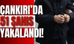 Çankırı’da 51 Şahıs Yakalandı!