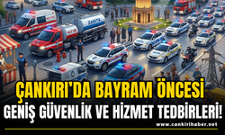 Çankırı’da Bayram Öncesi Geniş Güvenlik ve Hizmet Tedbirleri!