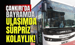 Çankırı’da Bayramda Ulaşımda Sürpriz Kolaylık!