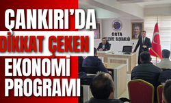 Çankırı’da Dikkat Çeken Ekonomi Programı