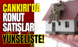 Çankırı’da Konut Satışları Yükselişte!