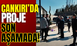 Çankırı’da Proje Son Aşamada!