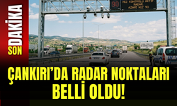 Çankırı’da Radar Noktaları Belli Oldu!