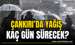 Çankırı’da Yağış Kaç Gün Sürecek?