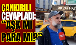 Çankırılı Cevapladı: “Aşk mı Para mı?”