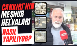 Çankırı’nın Meşhur Helvaları Nasıl Yapılıyor?