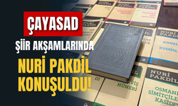 ÇAYASAD Şiir Akşamlarında Nuri Pakdil Konuşuldu!