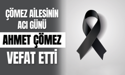 Çömez Ailesinin Acı Günü: Ahmet Çömez Vefat Etti