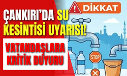 Çankırı’da Su Kesintisi Uyarısı: Vatandaşlara Kritik Duyuru