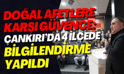 Doğal Afetlere Karşı Güvence: Çankırı’da 4 İlçede Bilgilendirme Yapıldı