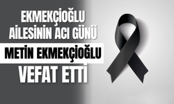 Ekmekçioğlu Ailesinin Acı Günü: Metin Ekmekçioğlu Vefat Etti
