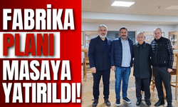 Fabrika Planı Masaya Yatırıldı!