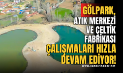 Gölpark, Atık Merkezi ve Çeltik Fabrikası Çalışmaları Hızla Devam Ediyor!