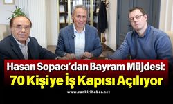 Hasan Sopacı’dan Bayram Müjdesi 70 Kişiye İş Kapısı Açılıyor