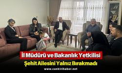 İl Müdürü ve Bakanlık Yetkilisi, Şehit Ailesini Yalnız Bırakmadı