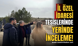 İl Özel İdaresi Tesislerinde Yerinde İnceleme!