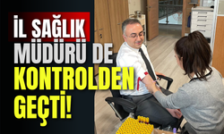 İl Sağlık Müdürü de Kontrolden Geçti!