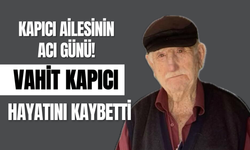 Kapıcı Ailesinin Acı Günü: Vahit Kapıcı Hayatını Kaybetti