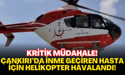 KRİTİK MÜDAHALE! Çankırı’da İnme Geçiren Hasta İçin Helikopter Havalandı!