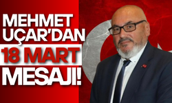 Mehmet Uçar’dan 18 Mart Mesajı!