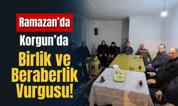 Ramazan’da Korgun’da Birlik ve Beraberlik Vurgusu!