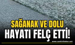 Sağanak ve Dolu Hayatı Felç Etti!