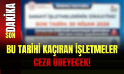 Bu Tarihi Kaçıran İşletmeler Ceza Ödeyecek