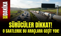 Sürücüler Dikkat! O Saatlerde Bu Araçlara Geçit Yok!