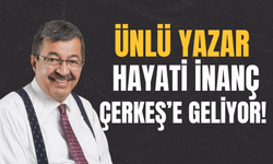 ÜNLÜ YAZAR HAYATİ İNANÇ ÇERKEŞ’E GELİYOR!