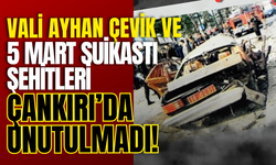 Vali Ayhan Çevik ve 5 Mart Suikastı Şehitleri Çankırı’da Unutulmadı!