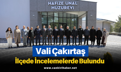 Vali Çakırtaş İlçede İncelemelerde Bulundu