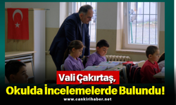 Vali Çakırtaş, Okulda İncelemelerde Bulundu!