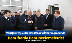 Vali Çakırtaş ve Heyeti, Cezaevi İftar Programında Hem İftarda Hem İncelemelerde!