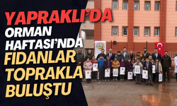 Yapraklı’da Orman Haftası’nda Fidanlar Toprakla Buluştu