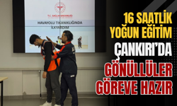 16 Saatlik Yoğun Eğitim: Çankırı’da Gönüllüler Göreve Hazır