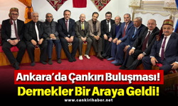 Ankara’da Çankırı Buluşması! Dernekler Bir Araya Geldi!