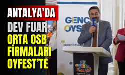 Antalya’da Dev Fuar: Orta OSB Firmaları OYFEST’te