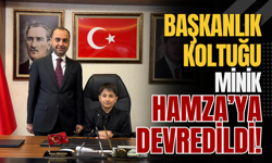 Başkanlık Koltuğu Minik Hamza’ya Devredildi!