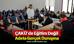 ÇAKÜ’de Eğitim Değil Adeta Gerçek Duruşma