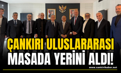 Çankırı Uluslararası Masada Yerini Aldı!