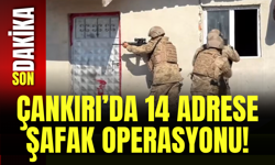 Çankırı’da 14 Adrese Şafak Operasyonu!