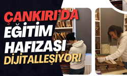 Çankırı’da Eğitim Hafızası Dijitalleşiyor!