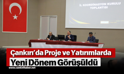 Çankırı’da Proje ve Yatırımlarda Yeni Dönem Görüşüldü